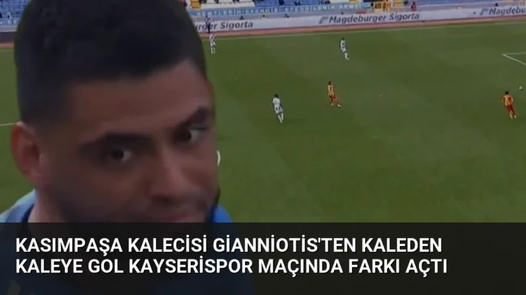 Kasımpaşa Kalecisi Gianniotis’ten Kaleden Kaleye Gol Kayserispor Maçında Farkı Açtı