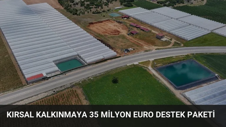 Kırsal Kalkınmaya 35 Milyon Euro Destek Paketi