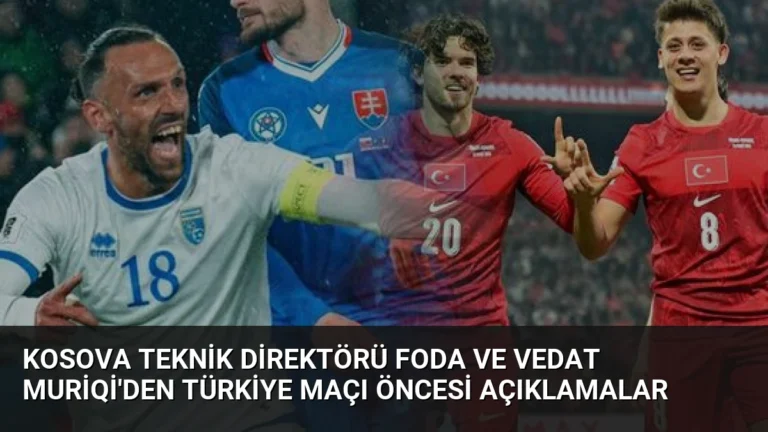 Kosova Teknik Direktörü Foda ve Vedat Muriqi’den Türkiye Maçı Öncesi Açıklamalar
