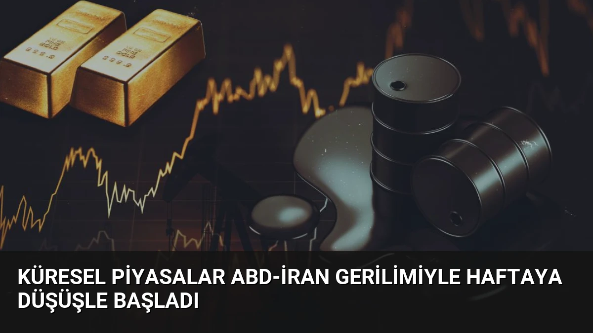 Küresel Piyasalar ABD-İran Gerilimiyle Haftaya Düşüşle Başladı