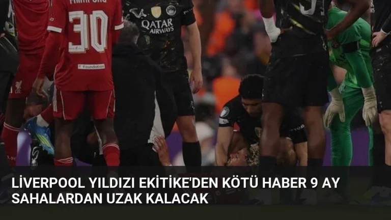 Liverpool Yıldızı Ekitike’den Kötü Haber 9 Ay Sahalardan Uzak Kalacak