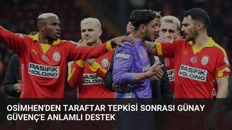 Osimhen’den Taraftar Tepkisi Sonrası Günay Güvenç’e Anlamlı Destek