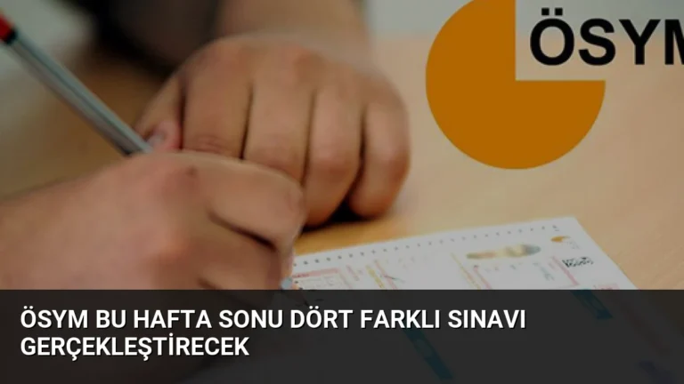 ÖSYM Bu Hafta Sonu Dört Farklı Sınavı Gerçekleştirecek