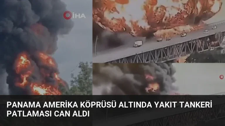 Panama Amerika Köprüsü Altında Yakıt Tankeri Patlaması Can Aldı