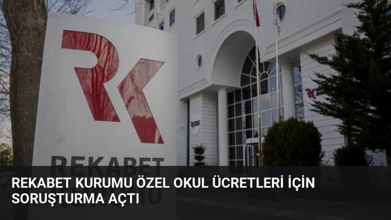Rekabet Kurumu Özel Okul Ücretleri İçin Soruşturma Açtı
