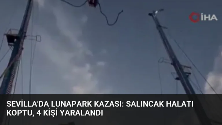 Sevilla’da Lunapark Kazası: Salıncak Halatı Koptu, 4 Kişi Yaralandı