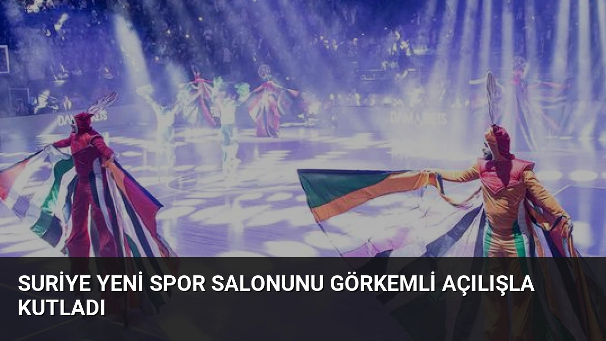Suriye Yeni Spor Salonunu Görkemli Açılışla Kutladı