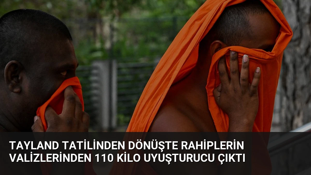 Tayland Tatilinden Dönüşte Rahiplerin Valizlerinden 110 Kilo Uyuşturucu Çıktı