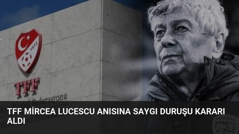 TFF Mircea Lucescu Anısına Saygı Duruşu Kararı Aldı