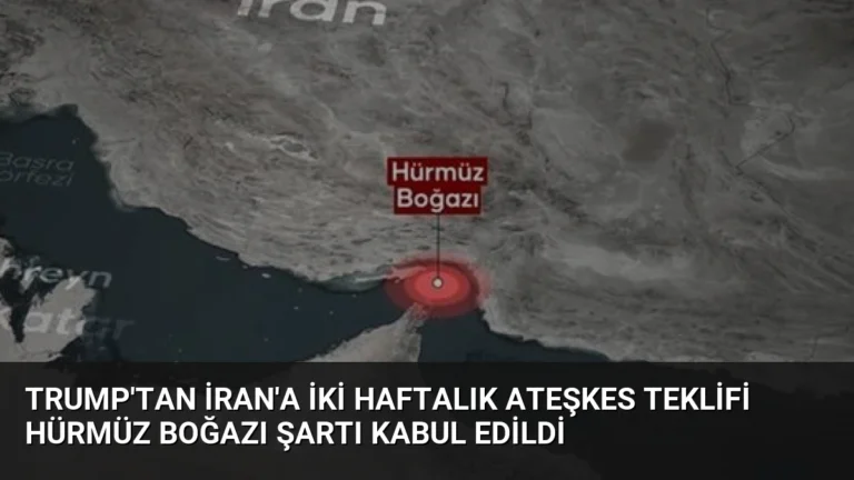 Trump’tan İran’a İki Haftalık Ateşkes Teklifi Hürmüz Boğazı Şartı Kabul Edildi