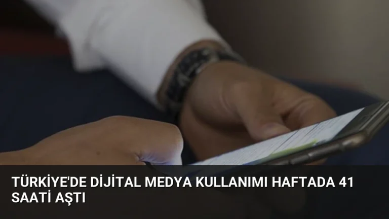 Türkiye’de Dijital Medya Kullanımı Haftada 41 Saati Aştı