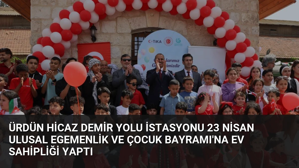 Ürdün Hicaz Demir Yolu İstasyonu 23 Nisan Ulusal Egemenlik ve Çocuk Bayramı’na Ev Sahipliği Yaptı