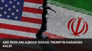 ABD İran Anlaşması İddiası Trump’ın Kararına Kaldı