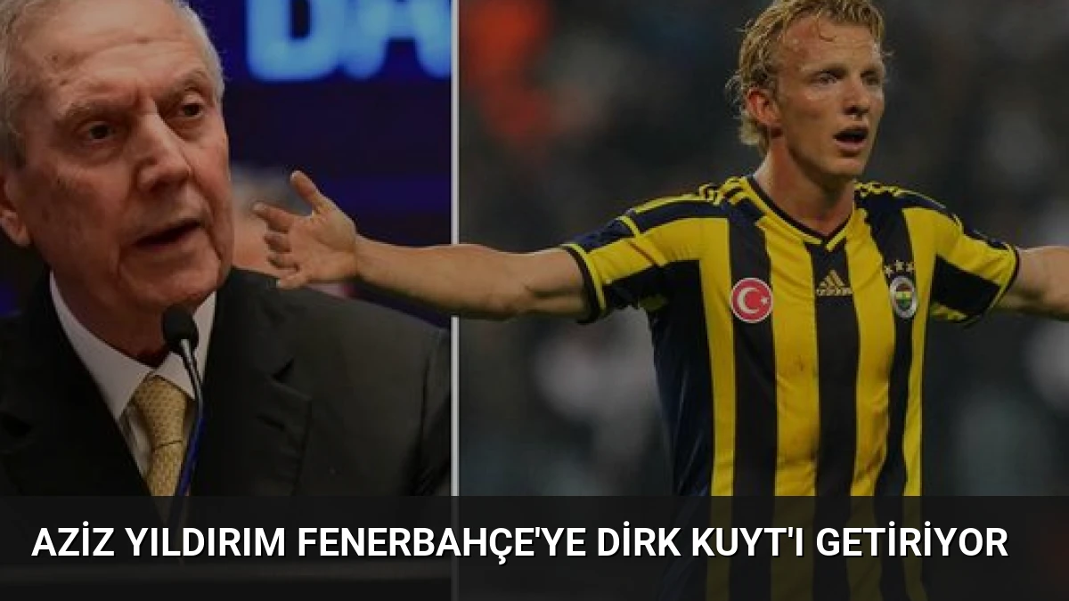 Aziz Yıldırım Fenerbahçe’ye Dirk Kuyt’ı Getiriyor