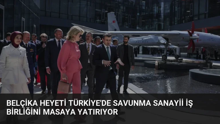 Belçika Heyeti Türkiye’de Savunma Sanayii İş Birliğini Masaya Yatırıyor