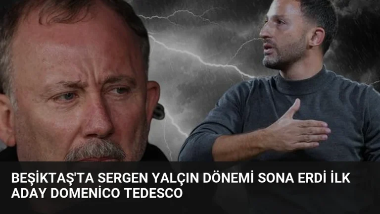 Beşiktaş’ta Sergen Yalçın dönemi sona erdi İlk aday Domenico Tedesco