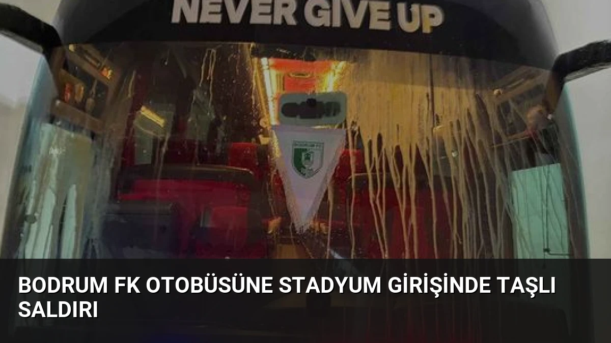 Bodrum FK Otobüsüne Stadyum Girişinde Taşlı Saldırı