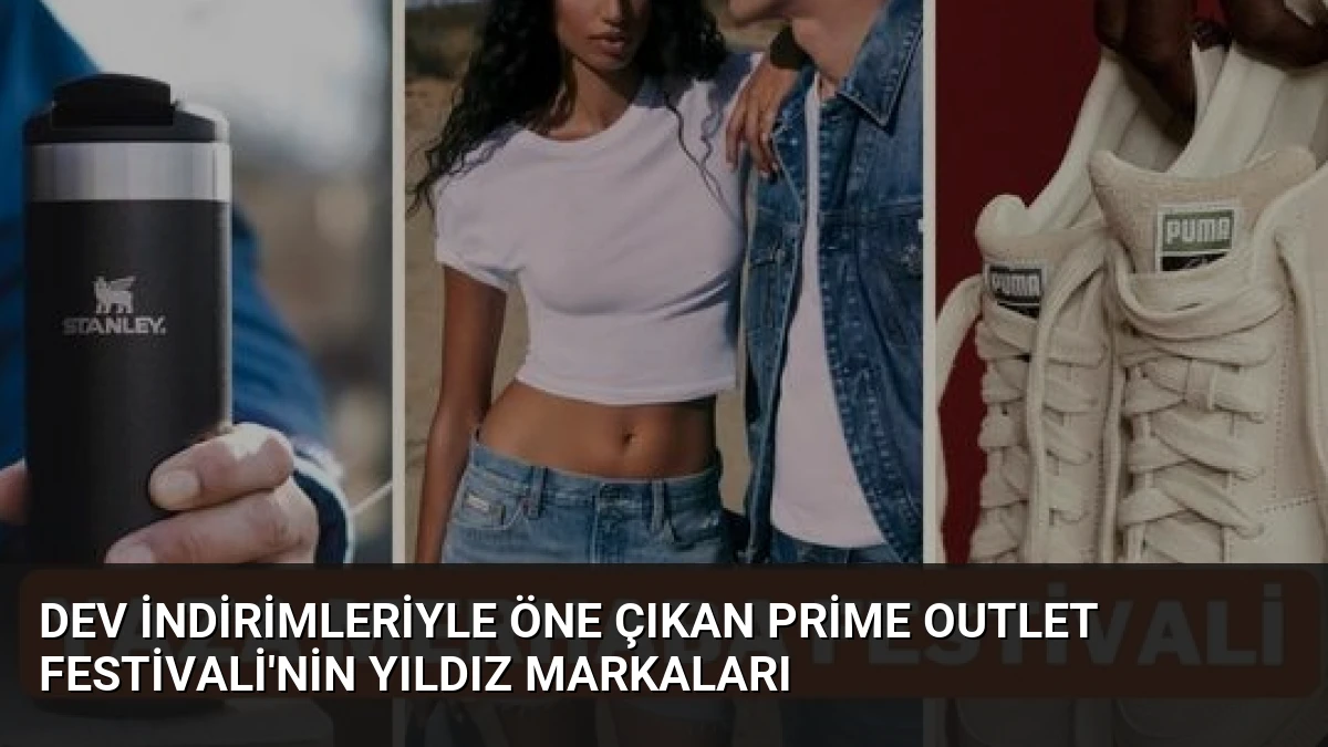 Dev indirimleriyle öne çıkan Prime Outlet Festivali’nin yıldız markaları