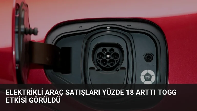 Elektrikli Araç Satışları Yüzde 18 Arttı Togg Etkisi Görüldü