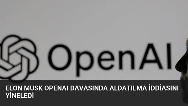 Elon Musk OpenAI Davasında Aldatılma İddiasını Yineledi