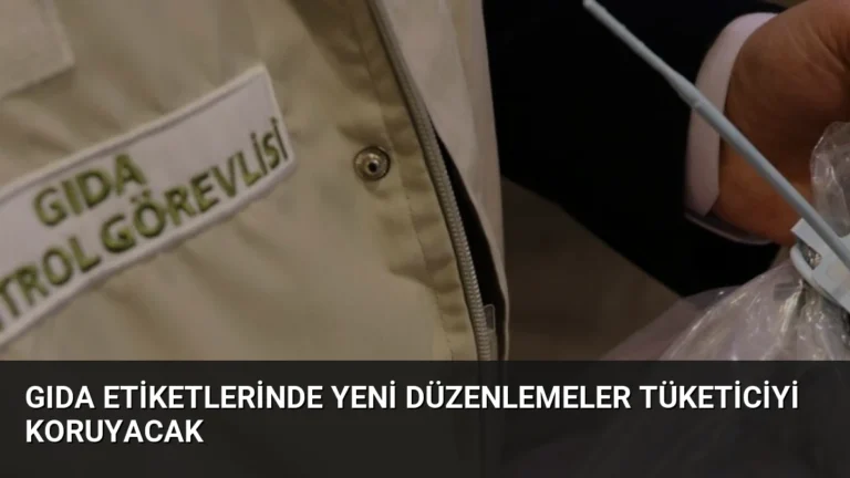 Gıda Etiketlerinde Yeni Düzenlemeler Tüketiciyi Koruyacak