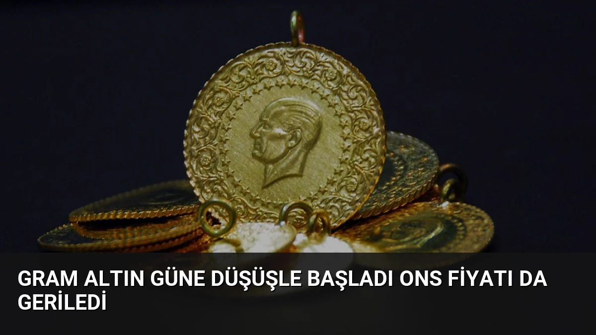 Gram Altın Güne Düşüşle Başladı Ons Fiyatı da Geriledi