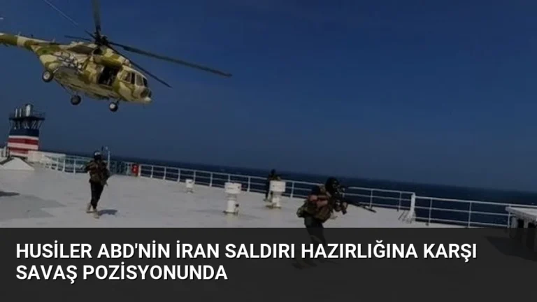 Husiler ABD’nin İran Saldırı Hazırlığına Karşı Savaş Pozisyonunda