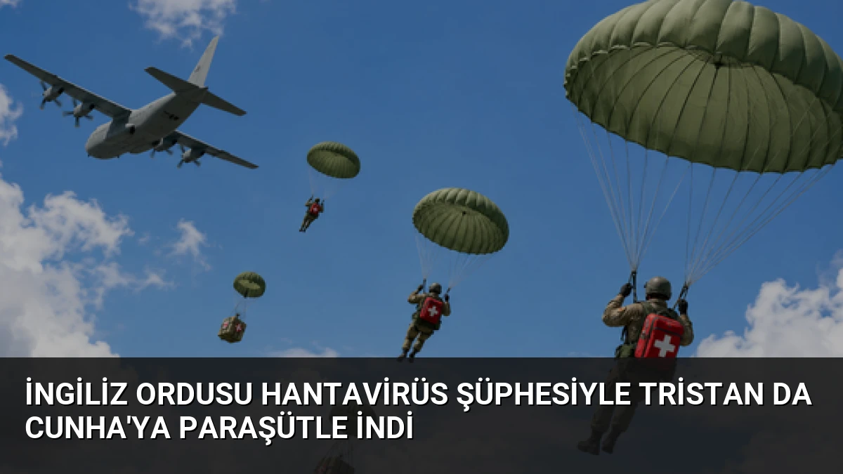 İngiliz Ordusu Hantavirüs Şüphesiyle Tristan da Cunha’ya Paraşütle İndi
