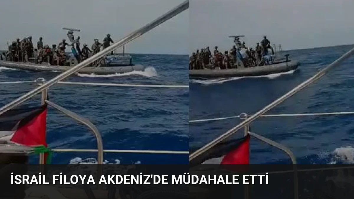 İsrail Filoya Akdeniz’de Müdahale Etti