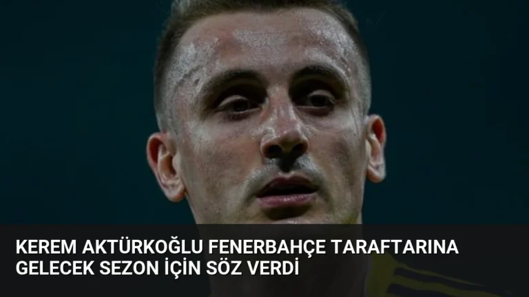 Kerem Aktürkoğlu Fenerbahçe Taraftarına Gelecek Sezon İçin Söz Verdi