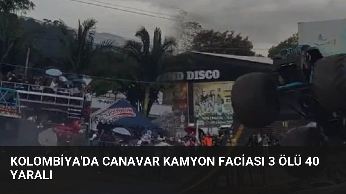 Kolombiya’da Canavar Kamyon Faciası 3 Ölü 40 Yaralı