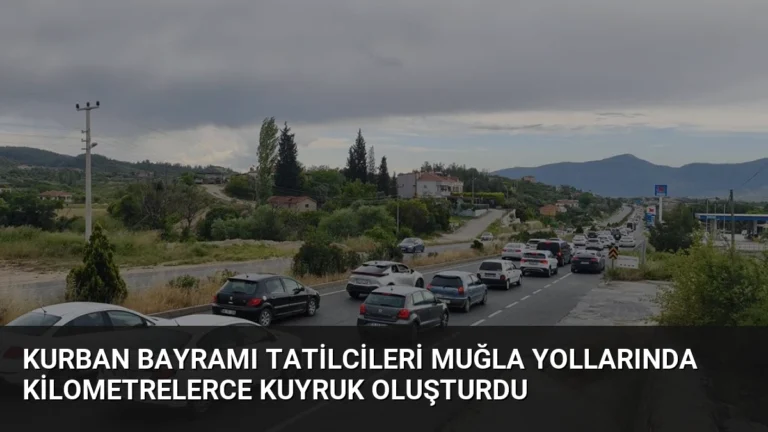 Kurban Bayramı Tatilcileri Muğla Yollarında Kilometrelerce Kuyruk Oluşturdu