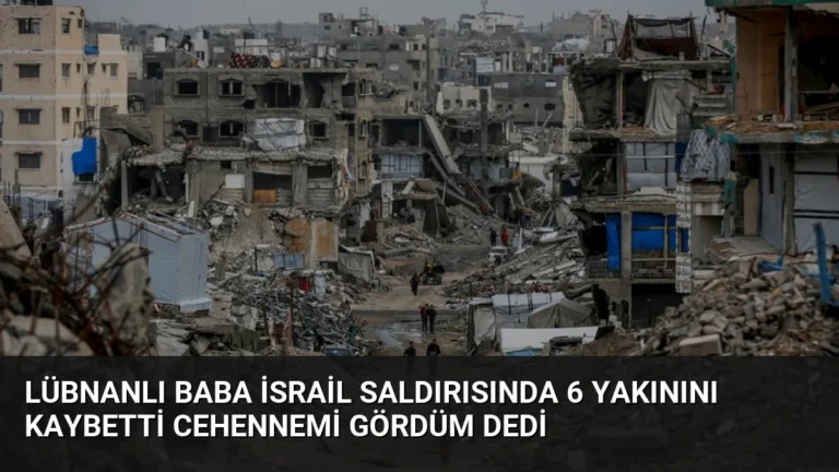 Lübnanlı Baba İsrail Saldırısında 6 Yakınını Kaybetti Cehennemi Gördüm Dedi