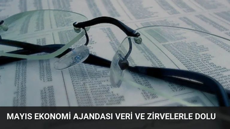 Mayıs Ekonomi Ajandası Veri ve Zirvelerle Dolu