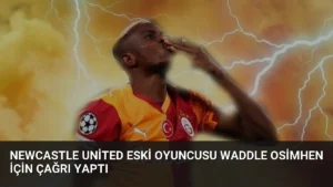 Newcastle United Eski Oyuncusu Waddle Osimhen İçin Çağrı Yaptı