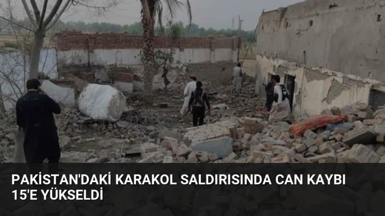 Pakistan’daki Karakol Saldırısında Can Kaybı 15’e Yükseldi