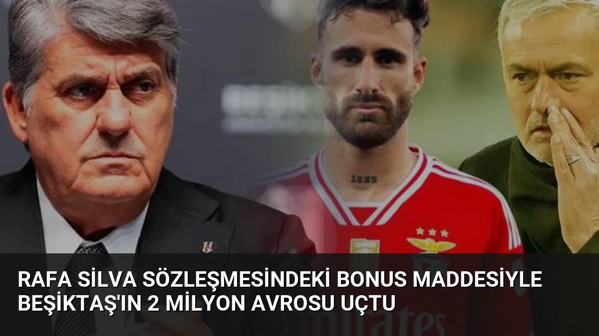 Rafa Silva Sözleşmesindeki Bonus Maddesiyle Beşiktaş’ın 2 Milyon Avrosu Uçtu