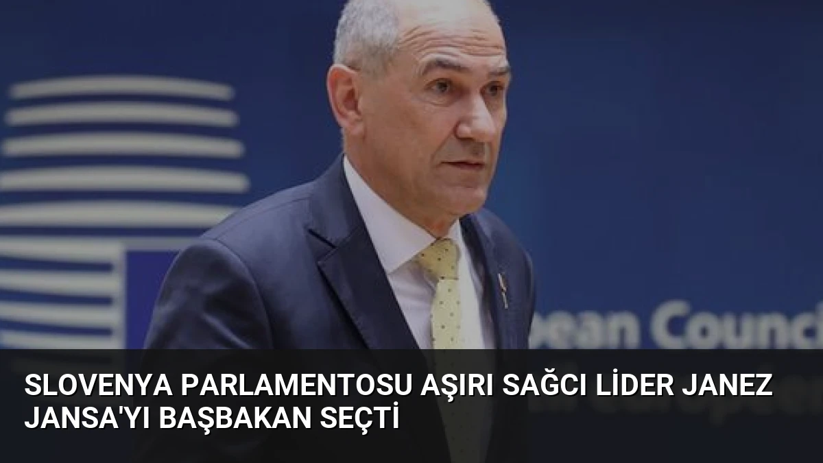 Slovenya Parlamentosu Aşırı Sağcı Lider Janez Jansa’yı Başbakan Seçti