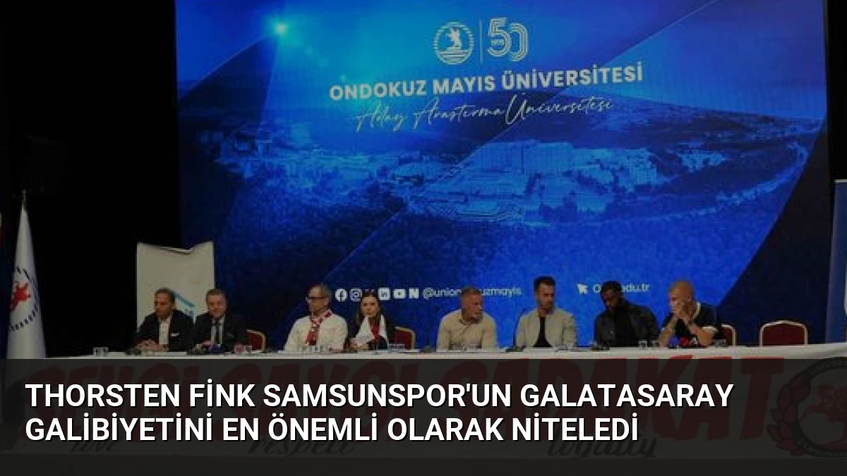 Thorsten Fink Samsunspor’un Galatasaray Galibiyetini En Önemli Olarak Niteledi