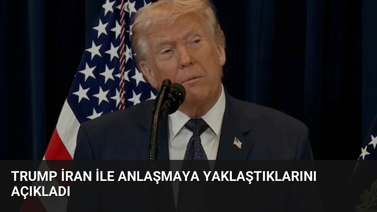 Trump İran ile Anlaşmaya Yaklaştıklarını Açıkladı