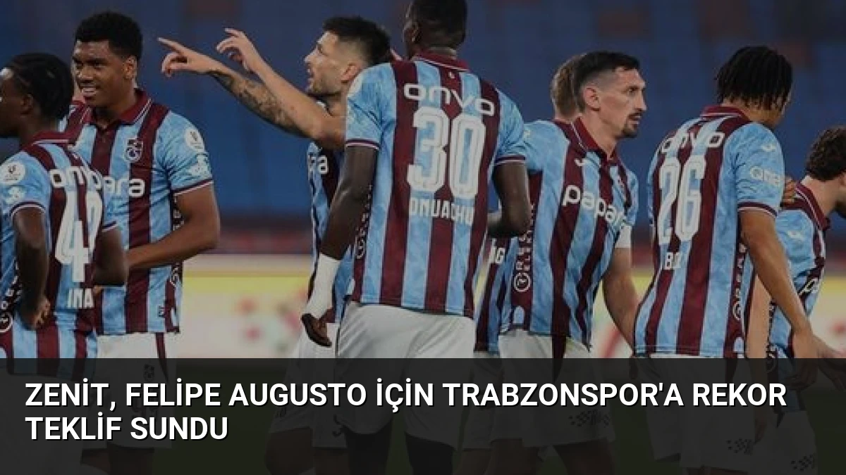 Zenit, Felipe Augusto İçin Trabzonspor’a Rekor Teklif Sundu
