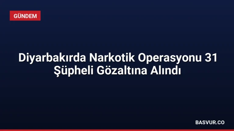 Diyarbakırda Narkotik Operasyonu 31 Şüpheli Gözaltına Alındı