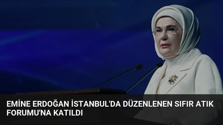 Emine Erdoğan İstanbul’da Düzenlenen Sıfır Atık Forumu’na Katıldı