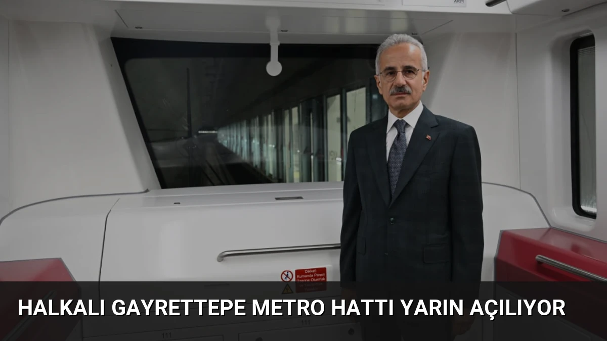 Halkalı Gayrettepe Metro Hattı Yarın Açılıyor
