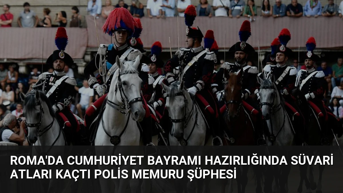 Roma’da Cumhuriyet Bayramı Hazırlığında Süvari Atları Kaçtı Polis Memuru Şüphesi