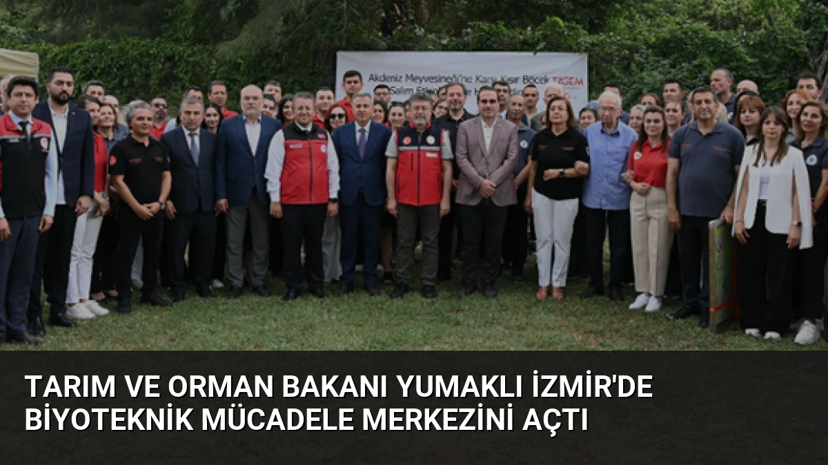 Tarım ve Orman Bakanı Yumaklı İzmir’de Biyoteknik Mücadele Merkezini Açtı