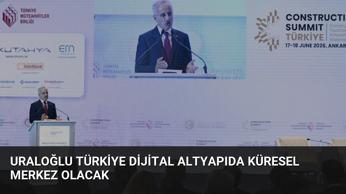 Uraloğlu Türkiye Dijital Altyapıda Küresel Merkez Olacak
