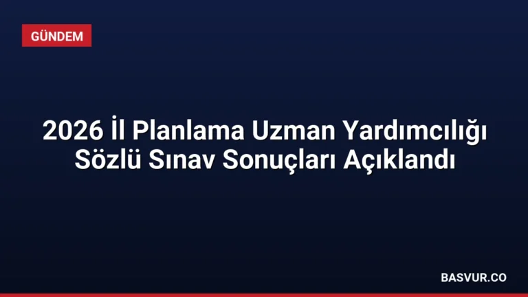 2026 İl Planlama Uzman Yardımcılığı Sözlü Sınav Sonuçları Açıklandı