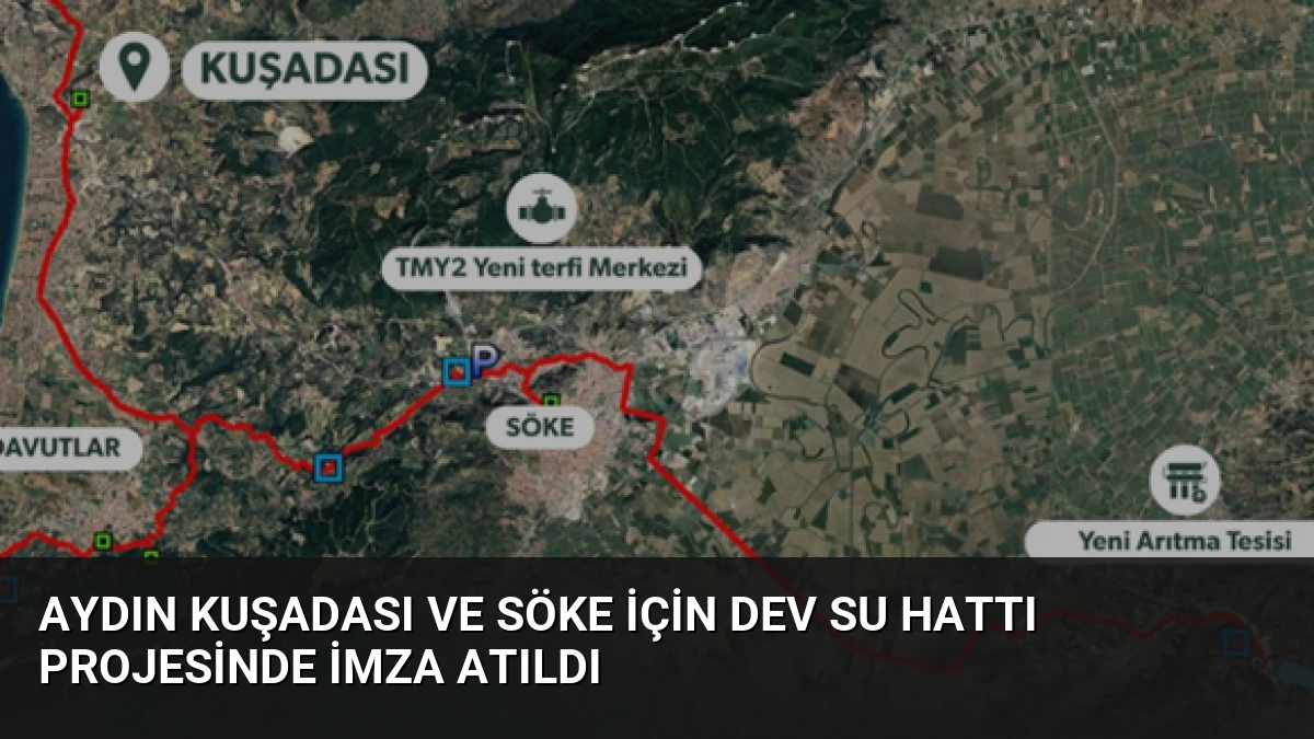 Aydın Kuşadası ve Söke için dev su hattı projesinde imza atıldı
