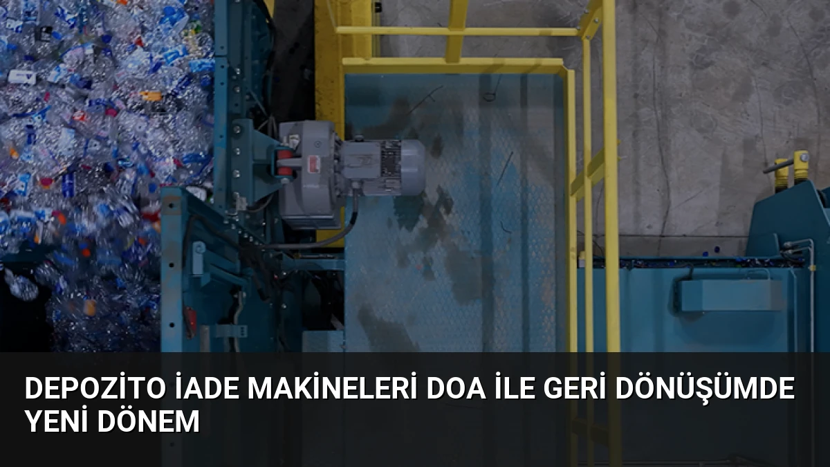 Depozito İade Makineleri DOA ile Geri Dönüşümde Yeni Dönem